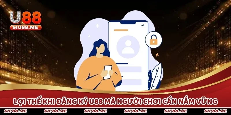 Lợi thế khi đăng ký U88 mà người chơi cần nắm vững